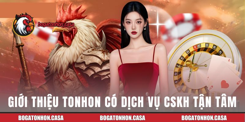 Dịch vụ CSKH chuyên nghiệp của Tonhon