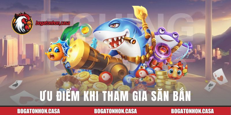 Ưu điểm khi tham gia săn bắn tại sân chơi