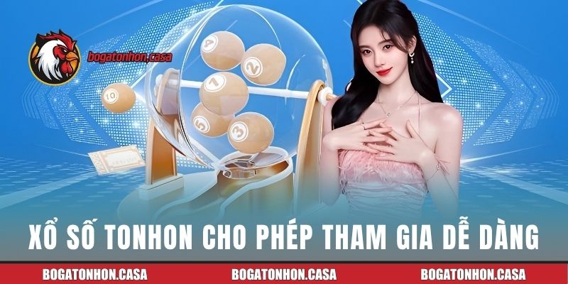 Xổ số Tonhon cho phép mọi người tham gia dễ dàng